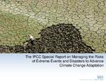 [2012] The IPCC Special Report on Managing the Risks of Extreme Events and Disasters to Advance Climate Change Adaptation